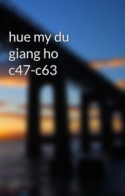 hue my du giang ho c47-c63