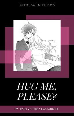 Hug Me, Please?