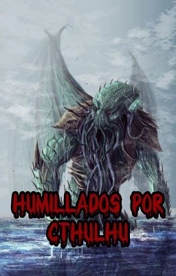 Humillados por Cthulhu