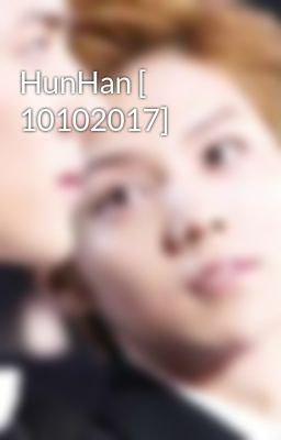 HunHan [ 10102017]