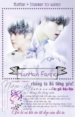 [HunHan|longfic][Ngược] Năm ấy, chúng ta đã từng yêu