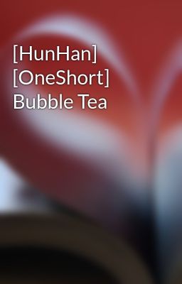 [HunHan] [OneShort] Bubble Tea