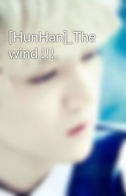 [HunHan]_The wind !!!