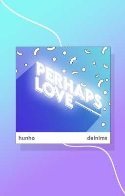 hunho / perhaps love
