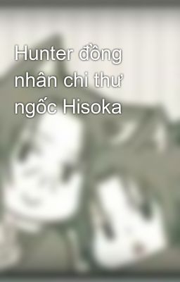 Hunter đồng nhân chi thư ngốc Hisoka