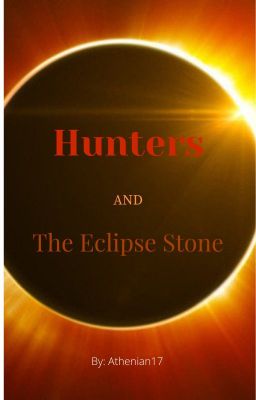 Hunters and The Eclipse Stone*