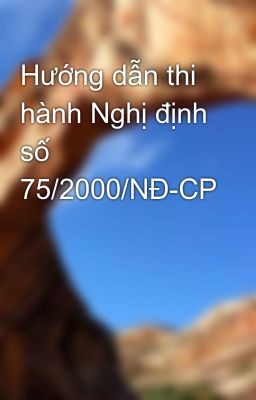 Hướng dẫn thi hành Nghị định số 75/2000/NĐ-CP