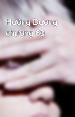 Hướng Dương chương 60