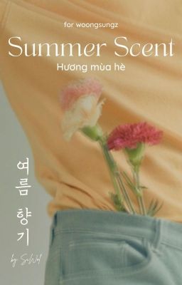 Hương Mùa Hè (Summer Scent) | Woongsungz | Shortfic