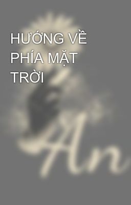 HƯỚNG VỀ PHÍA MẶT TRỜI