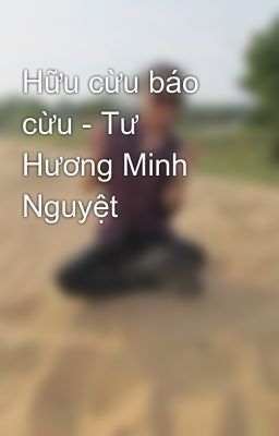 Hữu cừu báo cừu - Tư Hương Minh Nguyệt