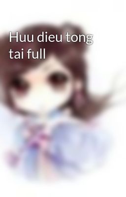 Huu dieu tong tai full