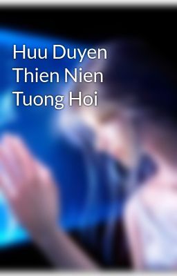 Huu Duyen Thien Nien Tuong Hoi