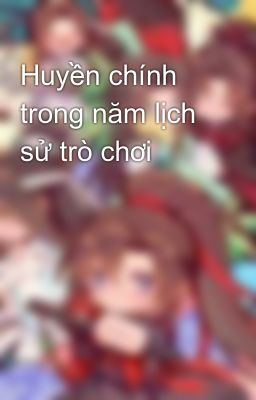 Huyền chính trong năm lịch sử trò chơi