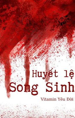 HUYẾT LỆ SONG SINH