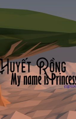 Huyết Rồng - My name is princess.