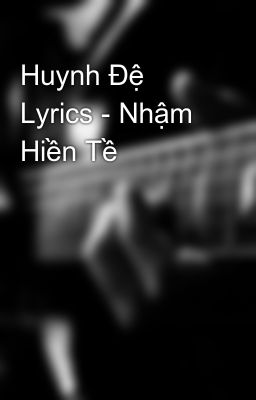 Huynh Đệ Lyrics - Nhậm Hiền Tề