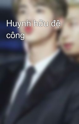 Huynh hữu đệ công