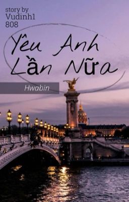 [HWABIN]YÊU ANH LẦN NỮA 