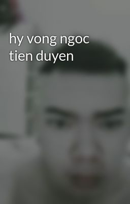 hy vong ngoc tien duyen