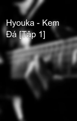 Hyouka - Kem Đá [Tập 1]