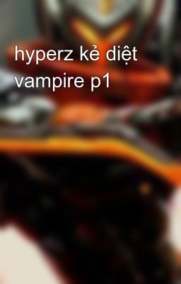 hyperz kẻ diệt vampire p1