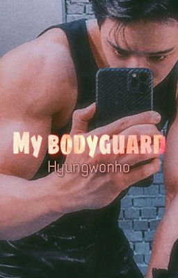 •Hyungwonho• My Bodyguard