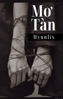 [Hyunlix] Mơ tàn