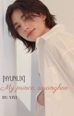 [HYUNLIX] My prince, saranghae