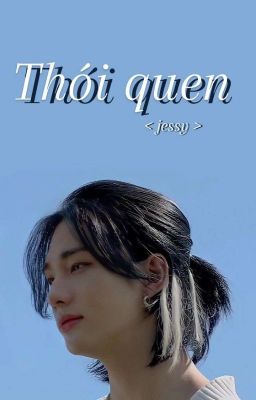 [HyunLix] - Thói Quen 