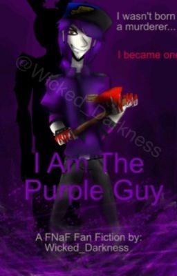 I Am The Purple Guy (A FNaF Fanfic)((HIATUS AT THE MOMENT))