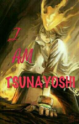 I AM TSUNAYOSHI (KHR FANFIC)#COMPLETE