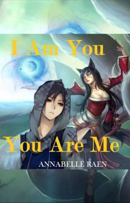 I Am You, You Are Me [League of Legends]