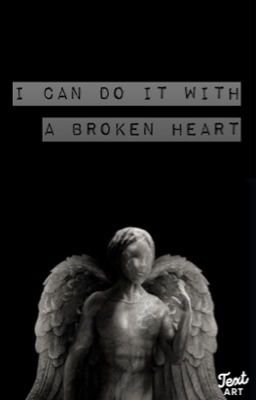 I can do it with a broken heart 