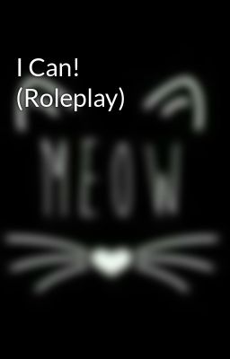 I Can! (Roleplay)