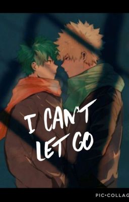 I can't let go {Bakudeku}