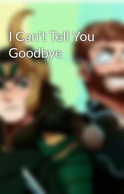 I Can't Tell You Goodbye