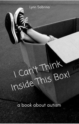 I Can't Think Inside This Box!  a book about autism