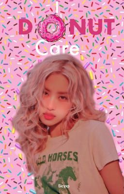 I D🍩NUT CARE | Chaelisa OS