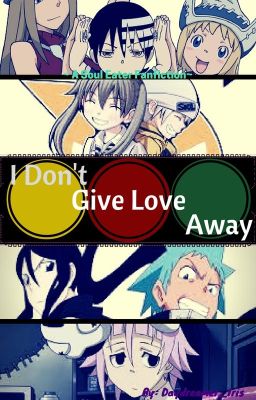 I Don't Give Love Away ~Soul Eater Fanfic~