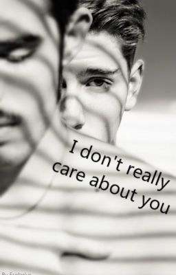 I don't really care about you.