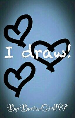 I draw!