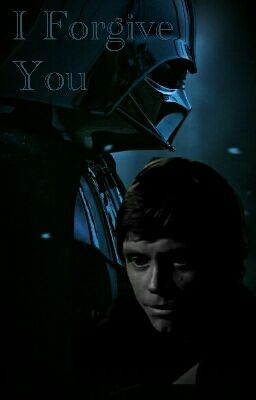 I Forgive You (A Star Wars Shortfic)