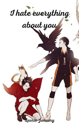 I hate everything about you... [Haikyuu!! FF]