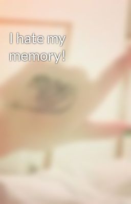 I hate my memory!