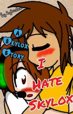 I Hate Skylox (adopted from IMAmudkip)