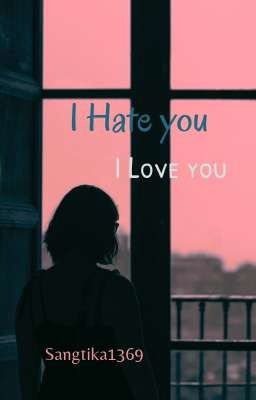 I HATE YOU, I LOVE YOU