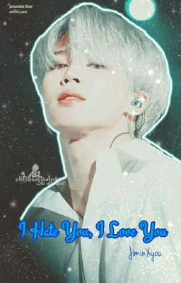 I Hate You, I Love You [Jimin X You] 