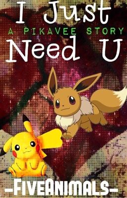 I Just Need U- PikachuxEevee 