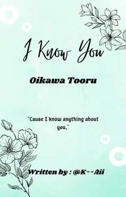 I Know You - Oikawa x Reader